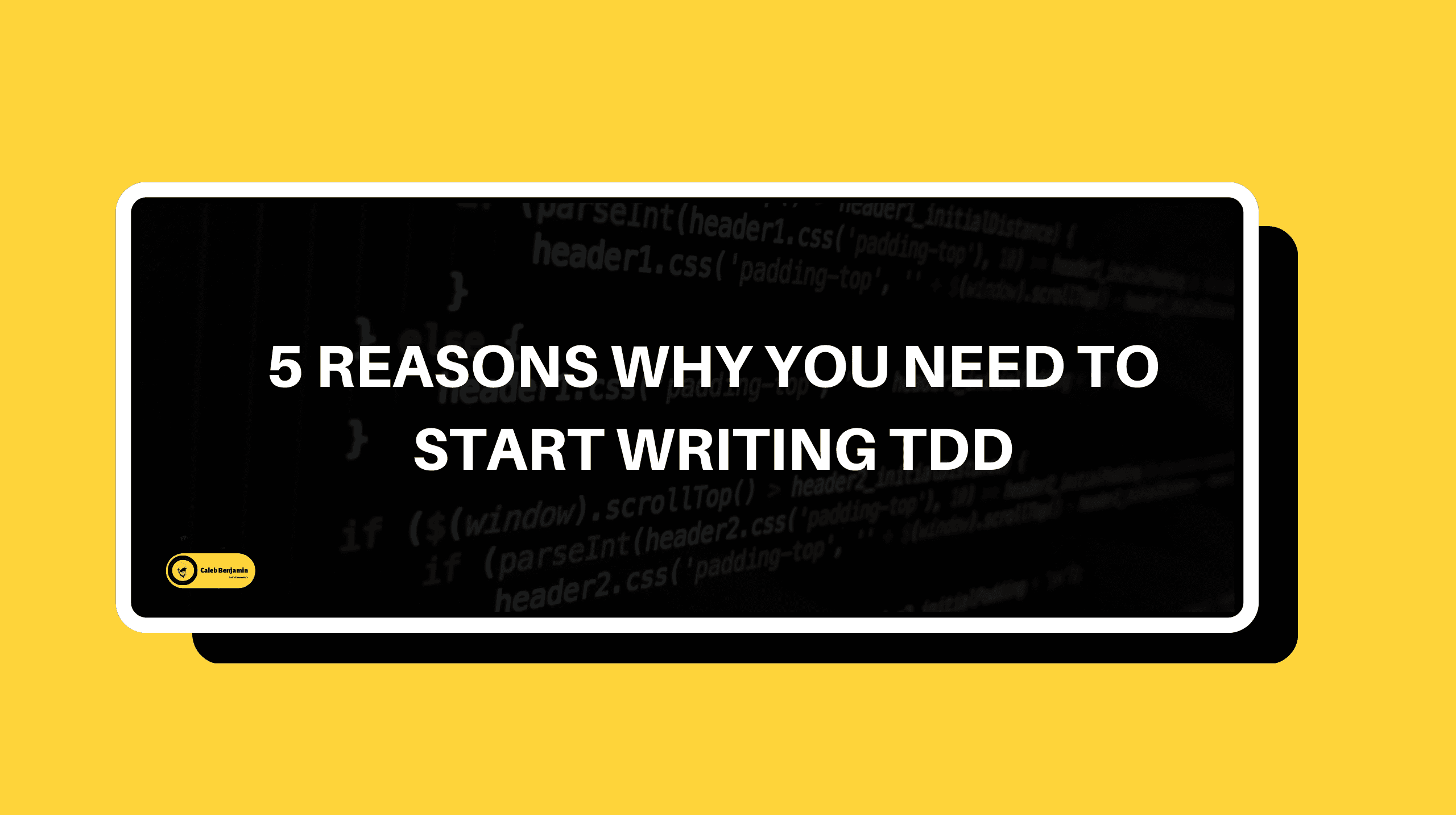 5 reasons why you need to start writing Test-driven development (TDD)